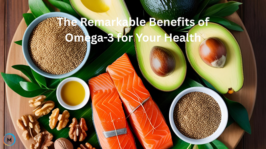 The Remarkable Benefits of Omega-3 for Your Health